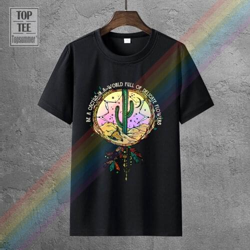 Be A Cactus In A World Full Of Delicate Flowers T Shirt Black Cotton Men S 6Xl