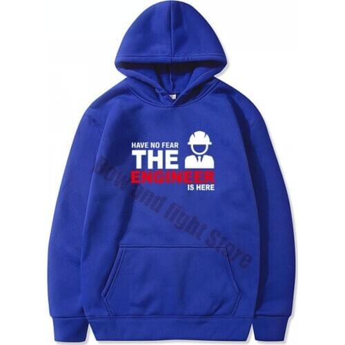 Fashion Have no Fear The Engineer is here Mens Hoodies Spring Autumn Male Casual Men and Women Sweatshirt Hoody Tops S-3XL