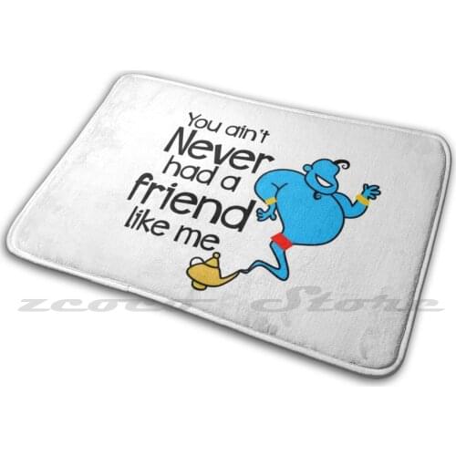 You Ain'T Never Had A Friend Like Me Carpet Rug Non-Slip Water Absorb Door Mat Aladdin Genie Friend A Whole New World