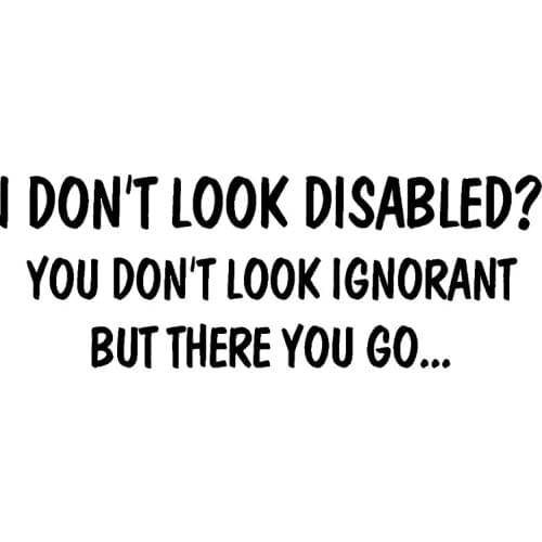 Hot Sell I Don't Look Disabled You Don't Look Ignorant Funny Car Window Bumper Sticker Vinyl Decal