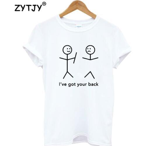 I'VE GOT YOUR BACK Print Women tshirt Casual Cotton Hipster Funny t shirt For Girl Top Tee Tumblr Drop Ship BA-240