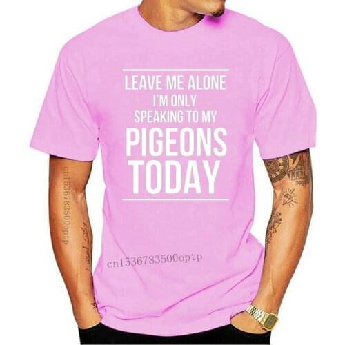Leave Me Alone I'm Only Speaking To My Pigeons Today Mens T-Shirt