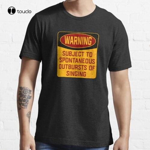New Singing Funny - Warning Subject To Spontaneous Outbursts Of Singing T-Shirt Cotton Tee Shirt S-5XL