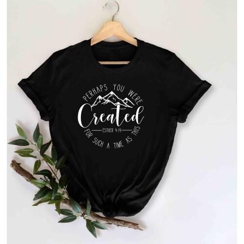 Perhaps You Were Created t Shirt Christian Apparel unisex pure cotton casual religion party church religion vintage quote tees