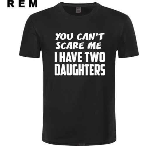 You Can't Scare Me Have Two Daughters Fathers Day Gift Mens T-Shirt More Size and Colors