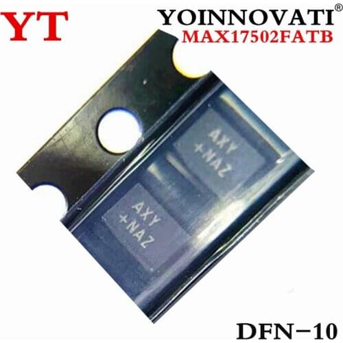 10pcs MAX17502FATB MAX17502 17502 AXY DFN-10 IC