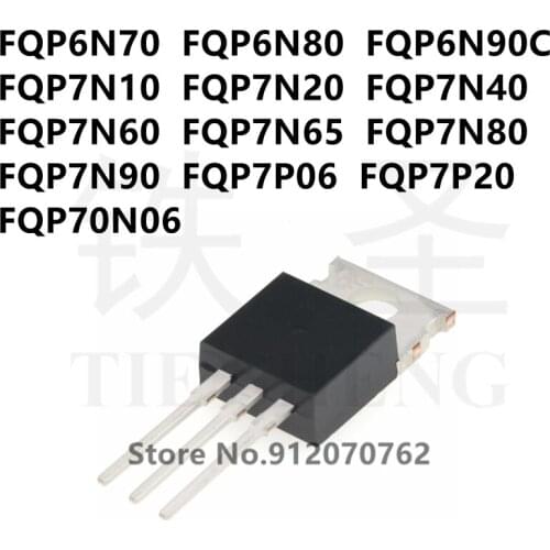 10PCS FQP6N70 FQP6N80 FQP6N90C FQP7N10 FQP7N20 FQP7N40 FQP7N60 FQP7N65 FQP7N80 FQP7N90 FQP7P06 FQP7P20 FQP70N06 TO-220