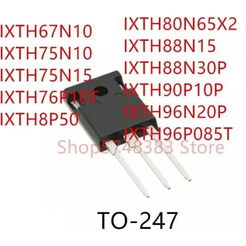 10PCS IXTH67N10 IXTH75N10 IXTH75N15 IXTH76P10T IXTH8P50 IXTH80N65X2 IXTH88N15 IXTH88N30P IXTH90P10P IXTH96N20P IXTH96P085T TO247