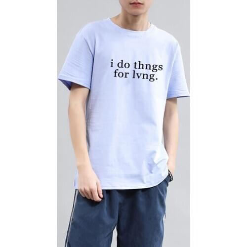 New Summer Fashion Cotton Tshirt Men Women Ulzzang I Do Thngs for Lvng. Letter Print T-shirt Casual O-neck Tops Simple T Shirts