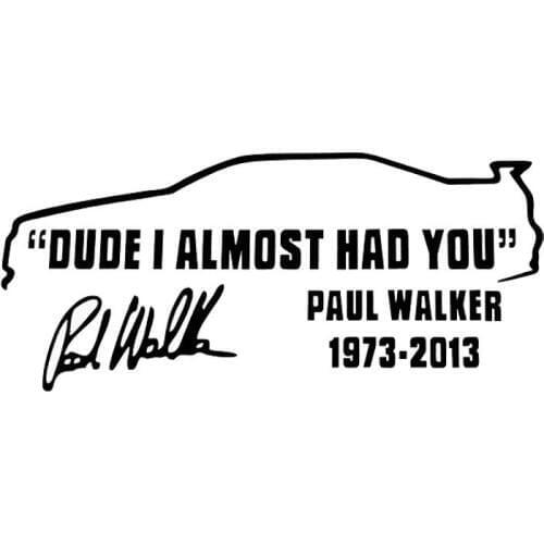 21*9CM Fashion Paul Signature Reflective Car Stickers DUDE I ALMOST HAD YOU PAUL WALKER CT-380