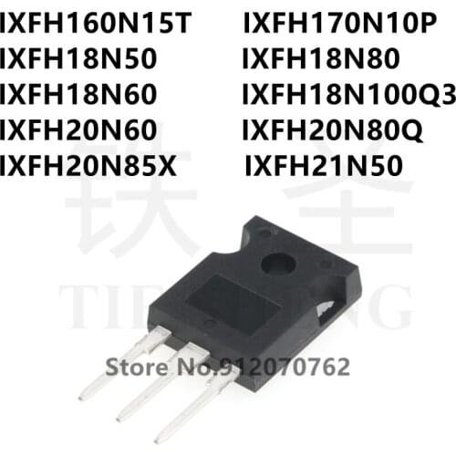 10PCS IXFH160N15T IXFH170N10P IXFH18N50 IXFH18N80 IXFH18N60 IXFH18N100Q3 IXFH20N60 IXFH20N80Q IXFH20N85X IXFH21N50 TO-247