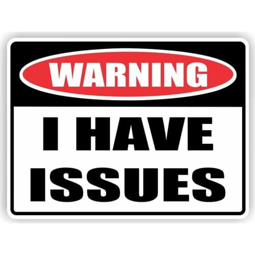 11324# 13cm/17cm Removable Decal Sticker Warning I HAVE ISSUES Car Sticker on Bumper Rear Window Laptop choose size