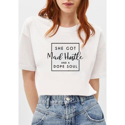 She Got Mad Hustle and A Dope Soul Print Summer T-shirt Women O-neck Cotton Short Sleeve Funny Tshirt Women Loose T-shirt Femme