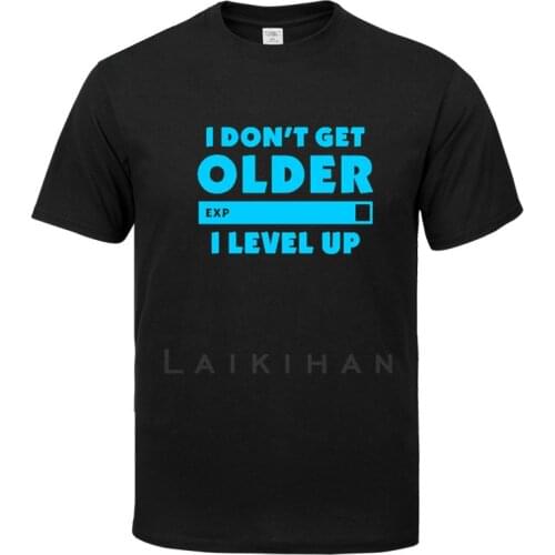 New I Don't Get Older I Level T-shirt Gamers Gaming Birthday Christmas Gift Men Women Short Sleeve O Neck Cotton t Shirts