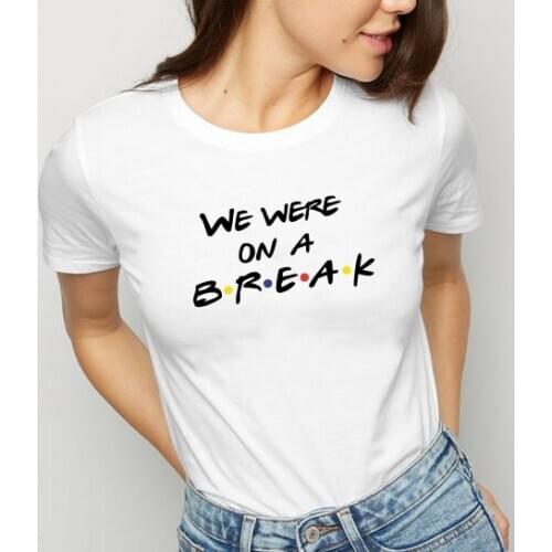 We Were on A Break T-Shirt Saying White Tee Harajuku Ulzzang Graphic Shirt Summer Fashion Tumblr Tops Outfits