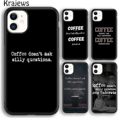 Krajews Coffee Doesn't Ask Silly Questions Quote Phone Case Cover For iPhone SE 6s 7 8 plus X XR XS 11 12 pro max Galaxy S9 S10