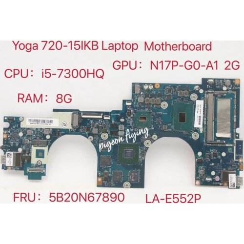 For YOGA 720-15IKB Laptop Motherboard 80X7 CPU:I5-7300HQ GPU:N17-G0-A1 2G RAM:8G LA-E552P FRU 5B20N67890 100% Test Ok