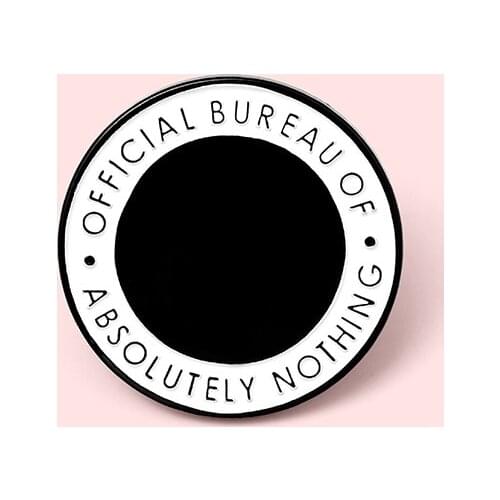 No Official Bureau Enamel Pin Black Round Badge Simple Funny Tag Slogan Brooch Lapel Pins for Women Men Jewelry Gifts