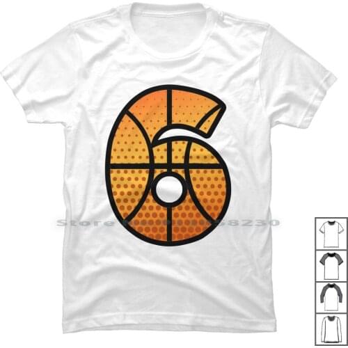 Basketball Number Six T Shirt 100% Cotton Number Basket Baller Sport Wear Team Port Ball Six Ear Ask Ba