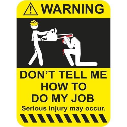 10*13.2cm 1 Pcs Cartoon WARNING Don`t Tell Me How To Do My Job Fun Retro-reflective Car Sticker Decals for Chrysler Sticker