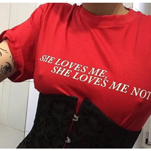 She Loves Me She Loves Me Not Tshirt Women Fashion Tumblr Grunge T-shirt Harajuku Ulzzang Graphic Shirt 90s Girls Tops Tee