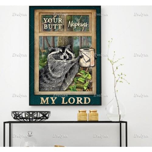 Raccoon Lovers Poster Your Butt Napkins My Lord Poster Toilet Restroom Wall Art Prints Home Decor Canvas Floating Frame