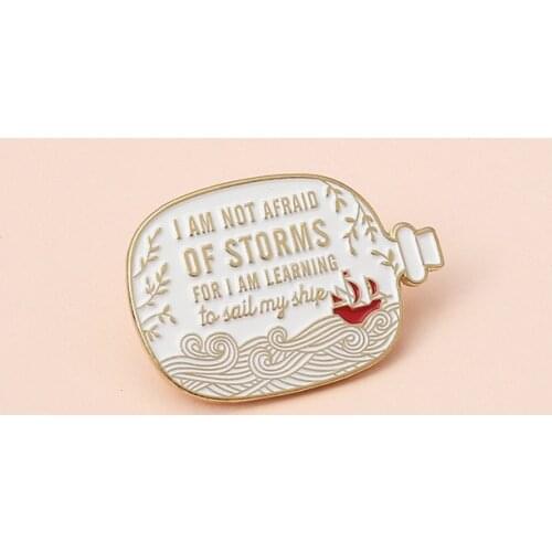 I Am Not Afraid of Storms Hard Enamel Pins Simple Drifting Bottle Brooches Women Men Backpack Collar Lapel Badge Fashion Jewelry