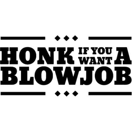 17.8*8.2CM HONK IF YOU WANT A BLOWJOB Rude Adult Humor Car Styling Car Body Stickers Decals Black/Silver C9-0721