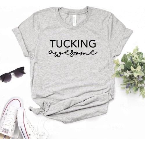 Tucking Awesome Print Women tshirt Cotton Casual Funny t shirt For Yong Lady Girl Top Tee 6 Colors Drop Ship NA-452