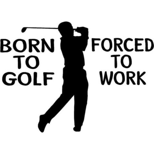 17.9CM*12.7CM Golfing Decal Born to Golf Forced to Work Golfer Car Vinyl Sticker Accessories Car Styling Black Sliver C8-0663