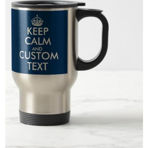 Custom navy blue Keep Calm & your text travel mug Stainless Steel coffee Cup with Handle - Great Gift Mugs 14 Ounce