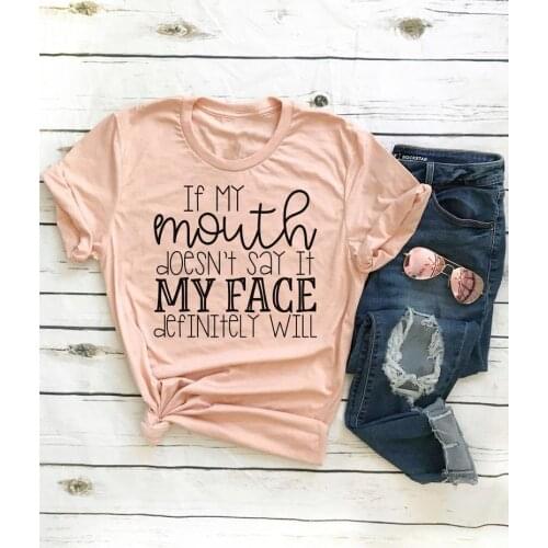 If My Mouth Doesn't Say It My Face Definitely Will Funny Graphic tshirt Women Sarcastic t shirt tees tops