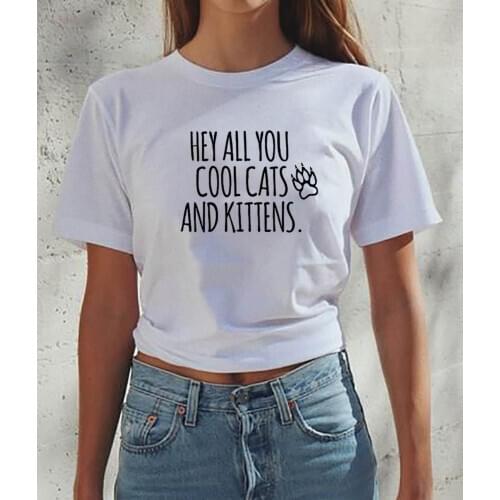 Hey All You Cool Cats Kittens T Shirt Women Summer Short Sleeve Tshirt Women O-neck Camiseta Mujer Casual Tee Shirt Femme Top