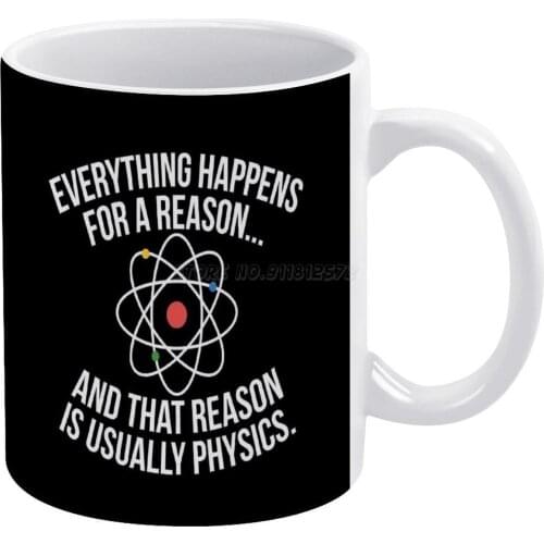 Always Physics White Mug Ceramic Mug Creative Mug Pun Chemistry Engineer Engineering Particle Science Funny Funny Nerd