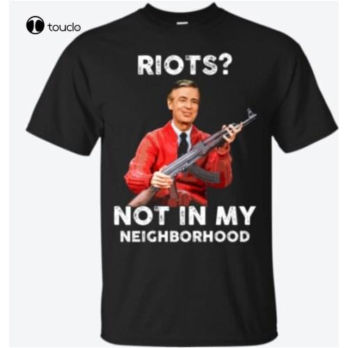 New Riots Not In My Neighborhood Fred Rogers Writer Funny Quote Black T-Shirt S-5XL Cotton Tee Shirt