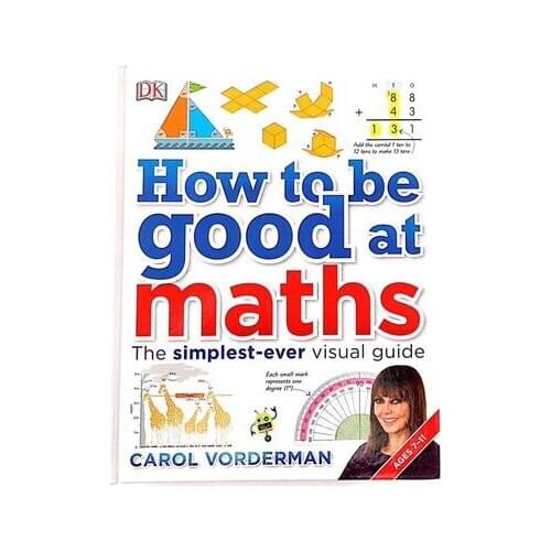How to be Good at Maths The Simplest-ever Visual Guide Book