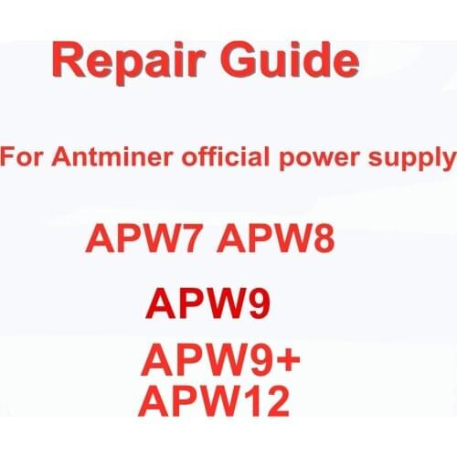 Antminer Official Power Supply PSU APW7 APW8 APW9 APW9+ Repair Guide English