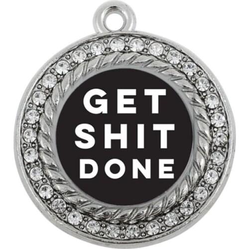GET SHIT DONE CIRCLE CHARM ANTIQUE SILVER PLATED JEWELRY