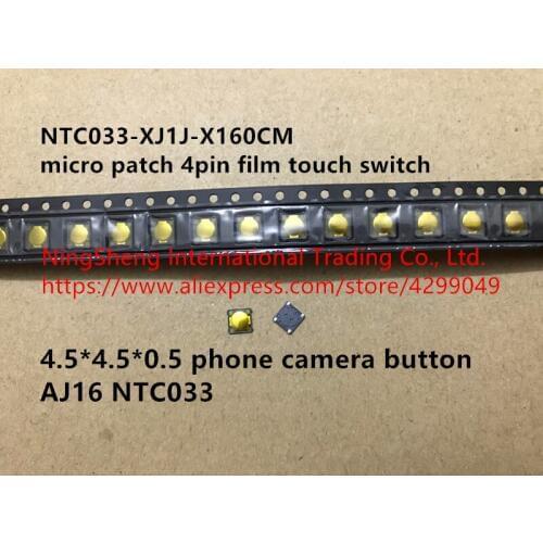 Original new 100% NTC033-XJ1J-X160CM micro patch 4pin film touch switch 4.5*4.5*0.5 phone camera button AJ16 NTC033