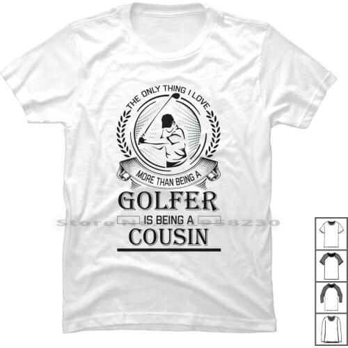 Golfer Cousin T Shirt 100% Cotton Golfer Sport Grass Cross Some Ross Port Ball Sin Us Me Go