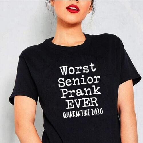 Worst Senior Prank Ever Funny T Shirt Women Summer Short Sleeve Cotton Tshirt Women O-neck Camiseta Mujer White Tee Shirt Femme