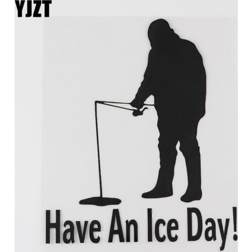 YJZT 12.5CMX14.9CM Have An Ice Day Fishing Decal Vinyl Car Sticker Black/Silver 8A-1055