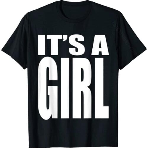 Its A Girl Baby Shower Adoption Gender Reveal Party T-Shirt Cotton Casual Tops T Shirt Cute Men T Shirt Design