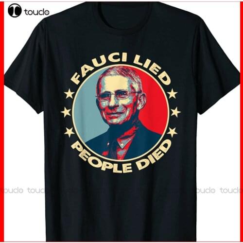 New Fauci Lied People Died It Came From The Labfire Fauci T-Shirt Teacher Shirt work shirts for women Unisex