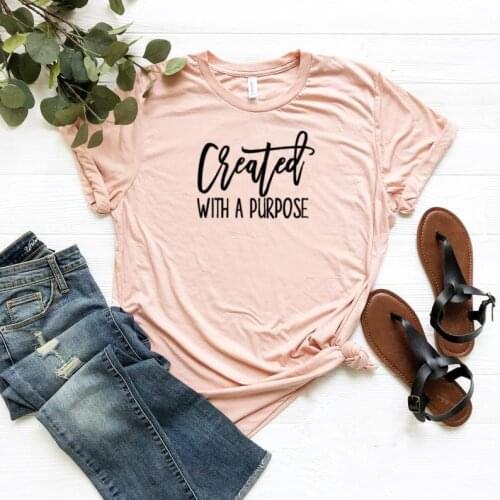 Created with A Purpose Faith Christian Shirt Harajuku Streetwear Cotton Funny Letter print Graphic O neck Ladies Drop shipping