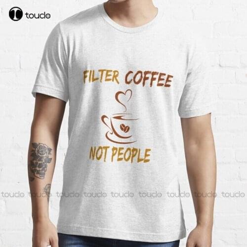 New Filter Coffee Not People 2 T-Shirt Mens Dress Shirt s-5xl beer shirts for women Unisex