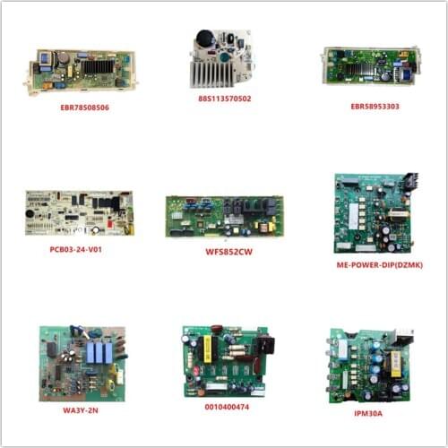 EBR78508506| 88S113570502| EBR58953303| PCB03-24-V01| WFS852CW| ME-POWER-DIP(DZMK)| WA3Y-2N|0010400474|IPM30A Used Good Working