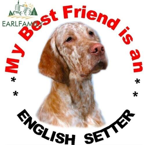 EARLFAMILY 13cm x 12.8cm My Best Friend Is An English Setter Dog Vinyl Car Stickers Pet Dog Decals Funny Laptop Wall Graphics
