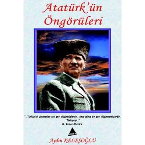 Atatürk'ün Predictions of Enlightened Keleşoğlu Delta Culture Publishing House (TURKISH)