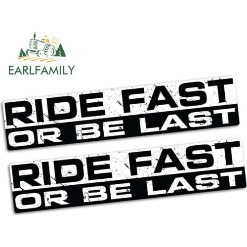 EARLFAMILY 15cm x 3.2cm RIDE FAST OR BE LAST Funny Car Sticker Vinyl JDM Motorcycle Offroad Moto Helmet Bike Race Decal 2pcs